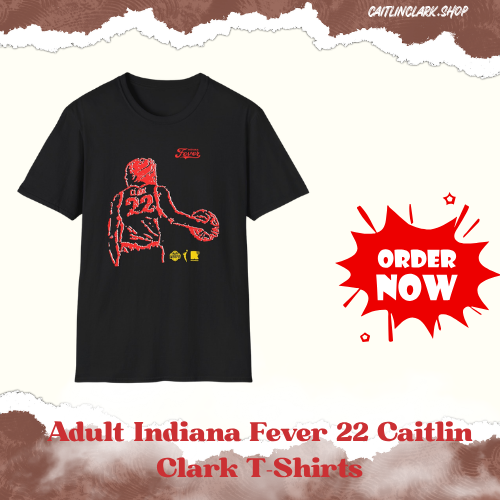 Adult Indiana Fever 22 DTNK1308 Caitlin Clark T-Shirts